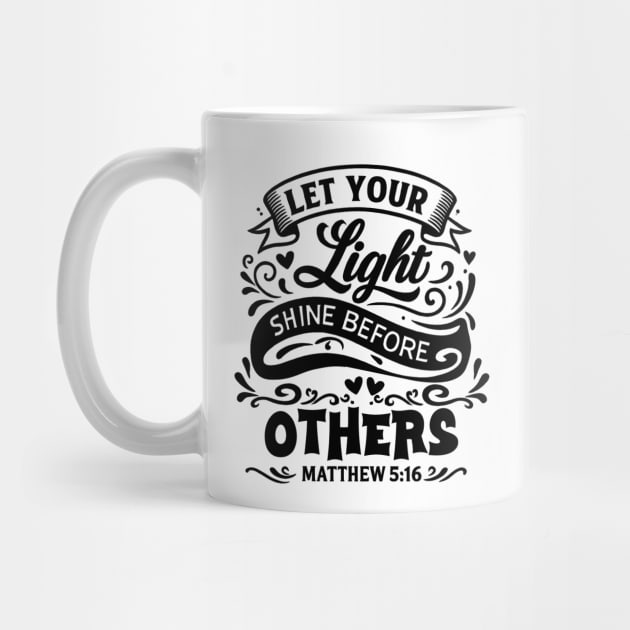 Let your light shine before others. by Eric's Store 10